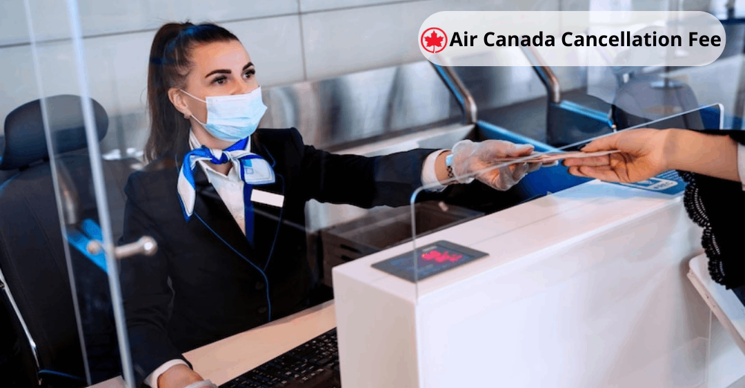 Air Canada Cancellation Policy 2023 1 888 565 0250 Refund Fees